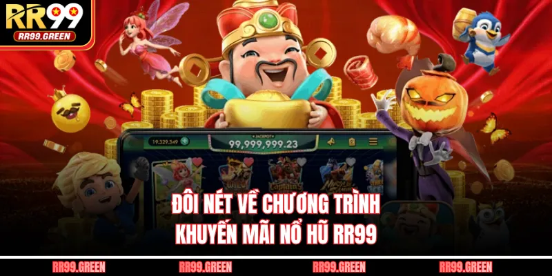 Đôi nét về chương trình khuyến mãi nổ hũ RR99